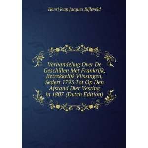   Afstand Dier Vesting in 1807 (Dutch Edition) Henri Jean Jacques
