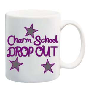  CHARM SCHOOL DROP OUT Mug Coffee Cup 11 oz Everything 