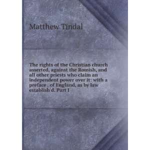   . of England, as by law establishd. Part I Matthew Tindal Books