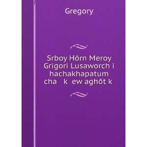   hachakhapatum cha kÊ» ew aghÅtÊ»kÊ» Gregory  Books