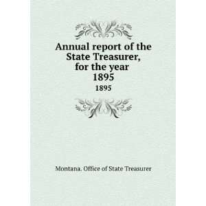  Treasurer, for the year . 1895 Montana. Office of State Treasurer