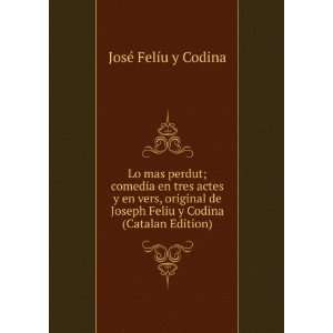   Feliu y Codina (Catalan Edition) JosÃ© FelÃ­u y Codina Books