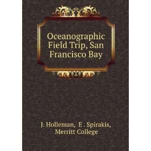  , San Francisco Bay E . Spirakis, Merritt College J. Holleman Books