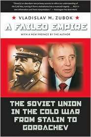 Failed Empire The Soviet Union in the Cold War from Stalin to 