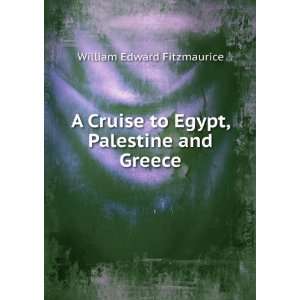  A Cruise to Egypt, Palestine and Greece William Edward 