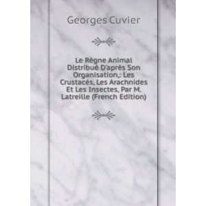   Les Insectes, Par M. Latreille (French Edition) Georges Cuvier Books