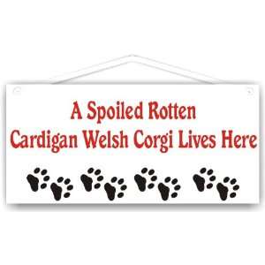 Spoiled Rotten Cardigan Welsh Corgi Lives Here