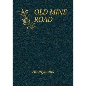  OLD MINE ROAD Anonymous Books