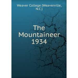    The Mountaineer. 1934 N.C.) Weaver College (Weaverville Books