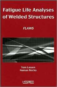 Fatigue Life Analyses of Welded Structures Flaws, (1905209541), Naman 