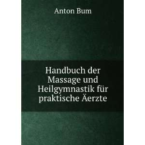  Handbuch der Massage und Heilgymnastik fÃ¼r praktische 
