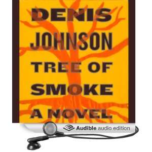  Tree of Smoke A Novel (Audible Audio Edition) Denis 