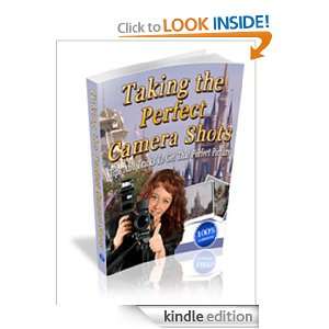 Taking the Perfect Camera Shots Anonymous  Kindle Store