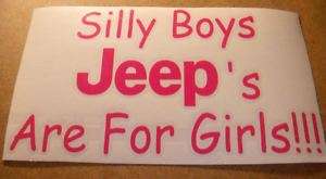 SILLY BOYS JEEPS ARE FOR GIRLS TRUCK DECAL*ANY COLOR*  