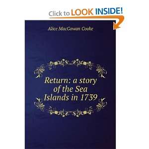  Return a story of the Sea Islands in 1739 Alice MacGowan 