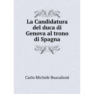   del duca di Genova al trono di Spagna Carlo Michele Buscalioni Books