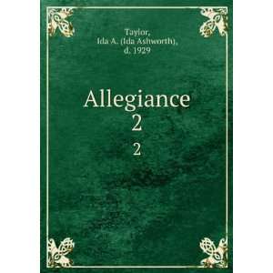  Allegiance. 2 Ida A. (Ida Ashworth), d. 1929 Taylor 