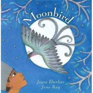  Moonbird Joyce/ Ray, Jane (ILT) Dunbar Books