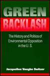 Green Backlash The History and Politics of Environmental Opposition 