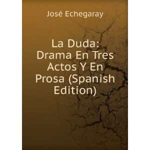   En Tres Actos Y En Prosa (Spanish Edition) JosÃ© Echegaray Books