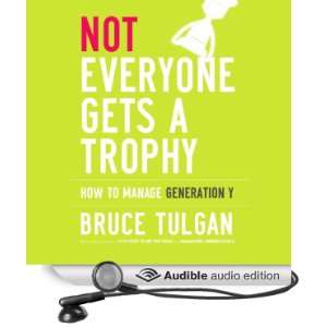  Not Everyone Gets a Trophy How to Manage Generation Y 