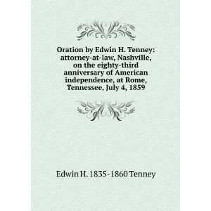   , at Rome, Tennessee, July 4, 1859 Edwin H. 1835 1860 Tenney Books
