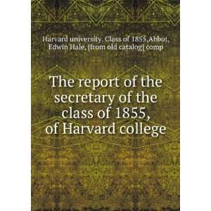   Edwin Hale, [from old catalog] comp Harvard university. Class of 1855