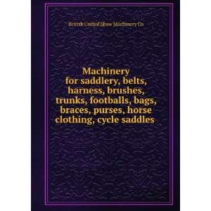   clothing, cycle saddles . British United Show Machinery Co Books