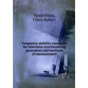   generators and methods of measurement. Elden Robert Vanderburg Books