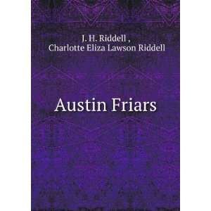    Austin Friars Charlotte Eliza Lawson Riddell J. H. Riddell  Books
