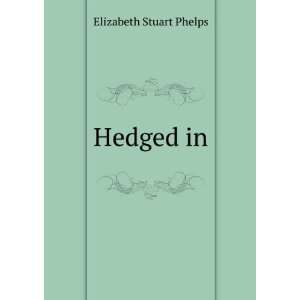  Hedged in Elizabeth Stuart Phelps Books