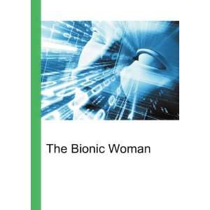  The Bionic Woman Ronald Cohn Jesse Russell Books