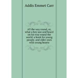   book for young people. and older ones with young hearts Addis Emmet