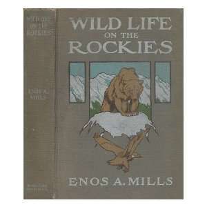  Wild Life on the Rockies Enos A. Mills Books