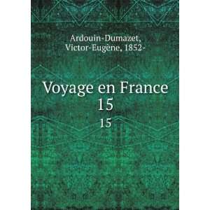   Voyage en France. 15 Victor EugÃ¨ne, 1852  Ardouin Dumazet Books