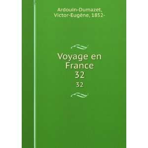   Voyage en France. 32 Victor EugÃ¨ne, 1852  Ardouin Dumazet Books