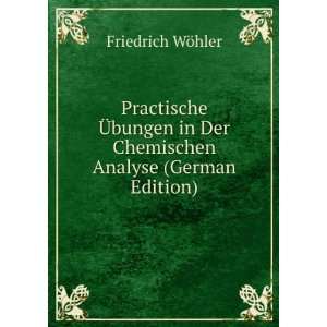   in Der Chemischen Analyse (German Edition) Friedrich WÃ¶hler Books