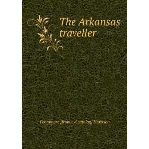   The Arkansas traveller Fennimore [from old catalog] Harrison Books