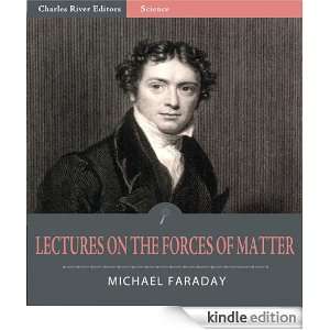 Lectures on the Forces of Matter Michael Faraday, Charles River 