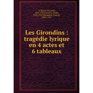 Les Girondins  tragÃ©die lyrique en 4 actes et 6 tableaux Fernand 