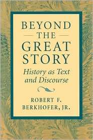 Beyond The Great Story, (0674069080), Robert F. Jr. Berkhofer 