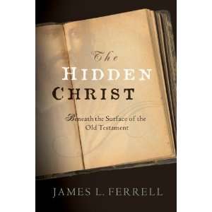     Beneath the Surface of the Old Testament James L Ferrell Books