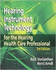 Hearing Instrument Technology for the Hearing Health Care Professional 
