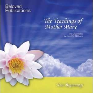   The Teachings of Mother Mary as channeled by Danielle Gibbons Music