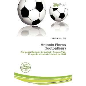  Antonio Flores (footballeur) (French Edition 