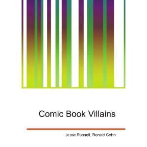 Comic Book Villains Ronald Cohn Jesse Russell  Books
