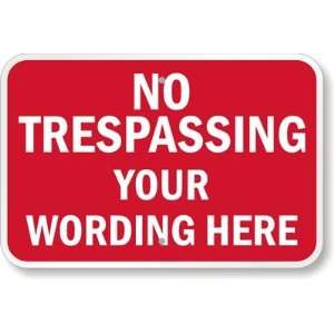  No Trespassing [custom text] Diamond Grade Sign, 18 x 12 