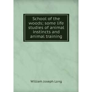   of animal instincts and animal training William Joseph Long Books