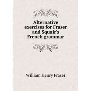   for Fraser and Squairs French grammar William Henry Fraser Books