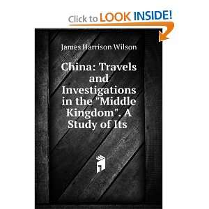   in the Middle Kingdom. James Harrison, 1837 1925 Wilson Books